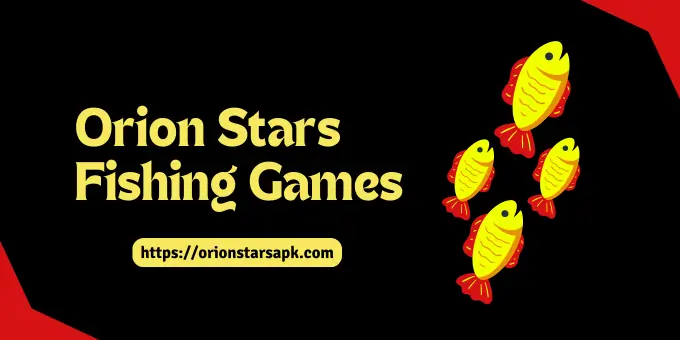 Orion Stars Fish Games - Complete Guide 1 orion stars fish games