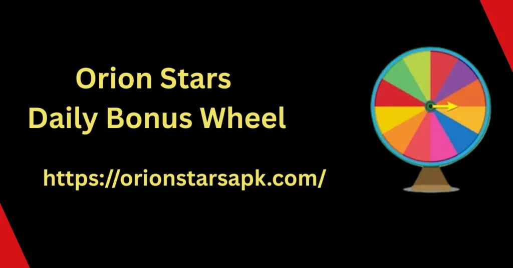 Spin & Win: Complete Guide to the Orion Stars Daily Bonus Wheel 1 Orion Stars Daily Bonus Wheel