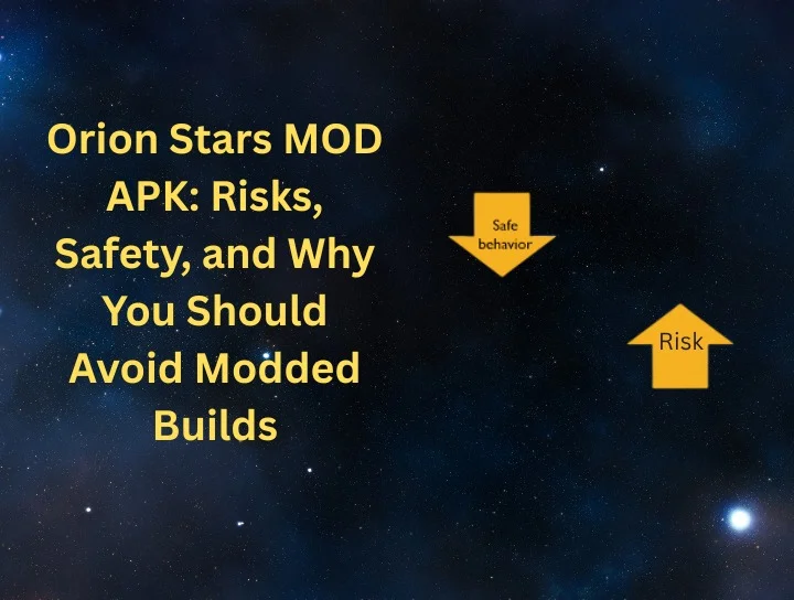 Orion Stars MOD APK: Risks, Safety, and Why You Should Avoid Modded Builds 5 Orion Stars MOD APK